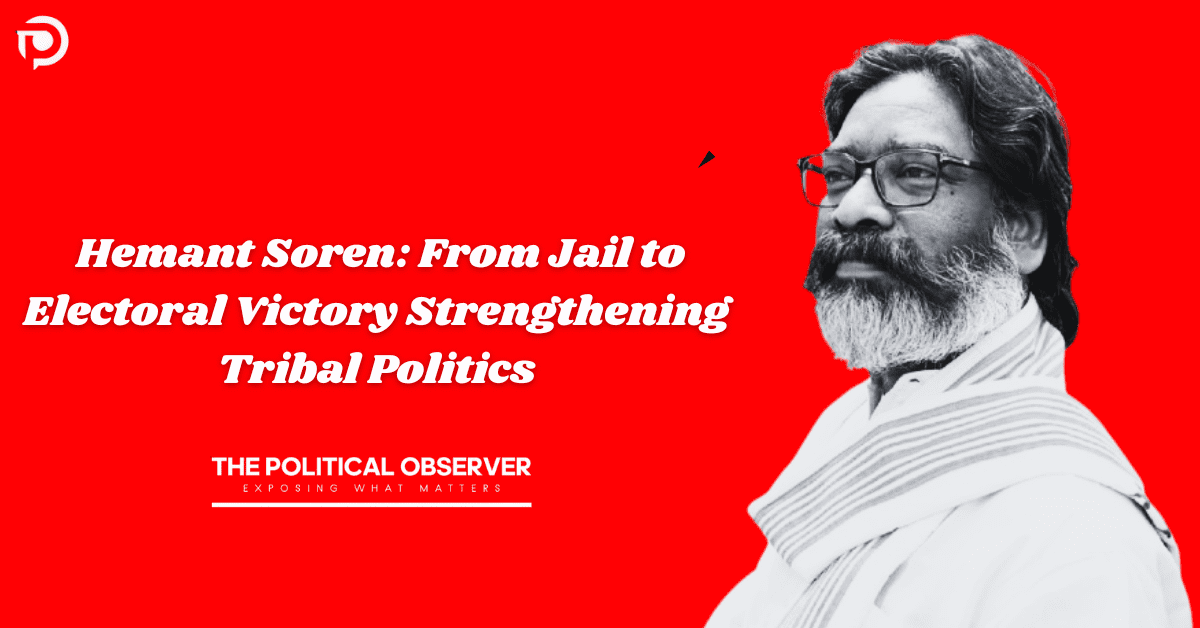  Hemant Soren From Jail to Electoral Victory Strengthening Tribal Politics