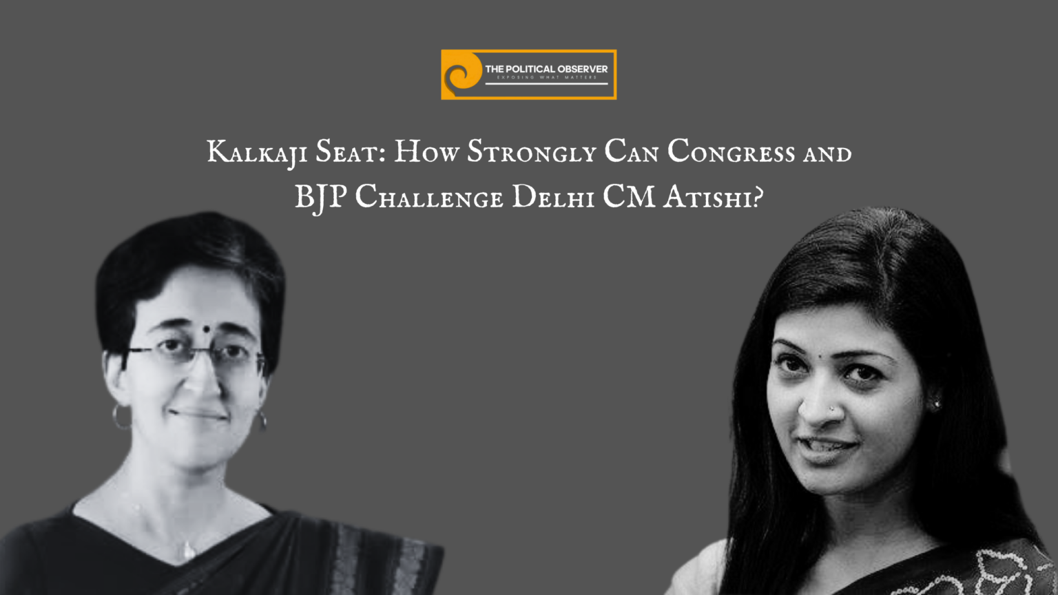 Kalkaji Seat: How Strongly Can Congress and BJP Challenge Delhi CM Atishi?